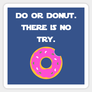 Do Or Donut. There Is No Try. Sticker